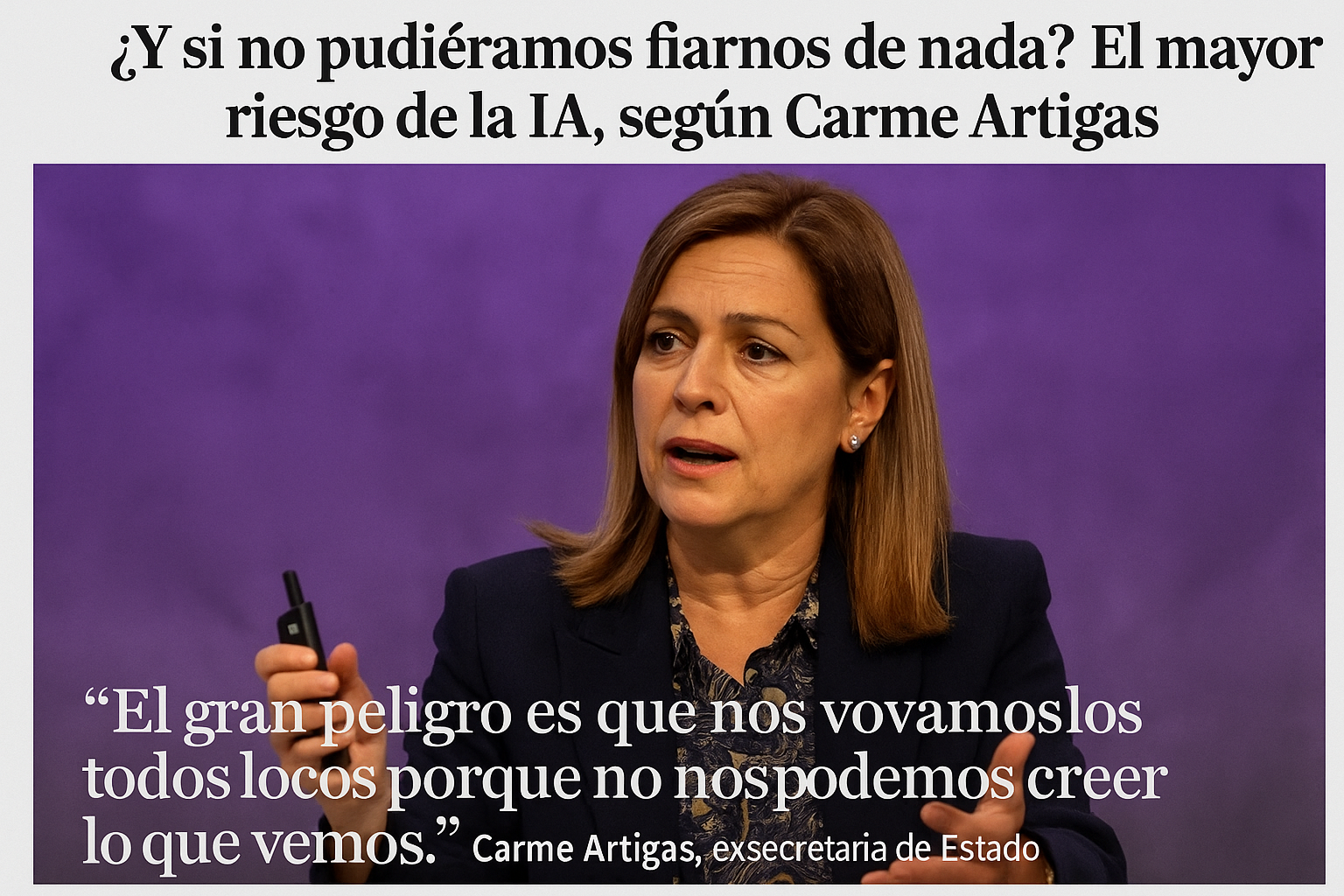 ¿Y si no pudiéramos fiarnos de nada? El mayor riesgo de la IA, según Carme Artigas