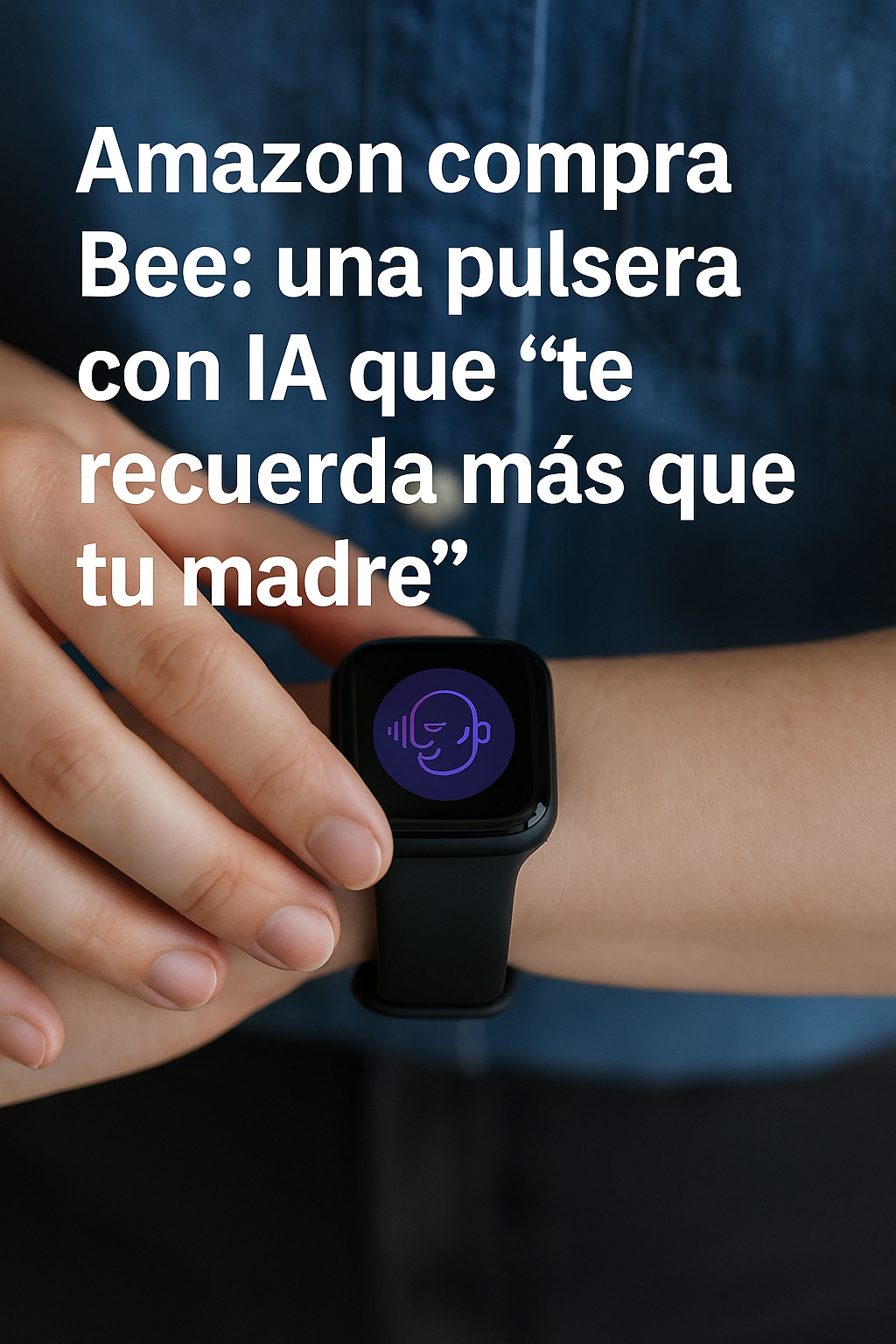 Amazon compra Bee: una pulsera con IA que «te recuerda más que tu madre»